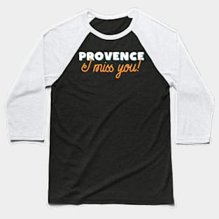 Provence I Miss You Travel Memories Baseball T-Shirt